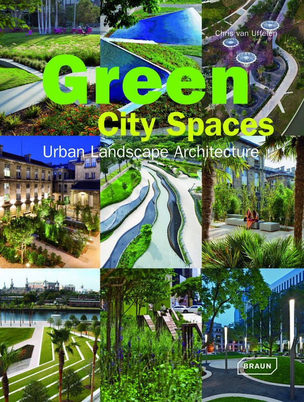 Green City Spaces Landscape Architecture Braun Publishing